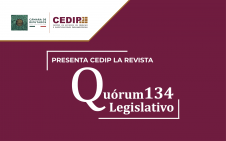 1212 - PRESENTA CEDIP LA REVISTA QUÓRUM LEGISLATIVO 134