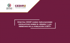2828- Efectúa CEDIP curso: Implicaciones legislativas sobre el género y los derechos de la población LGBTI+