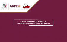 3333 - CEDIP presenta el libro: La armonización legislativa en México