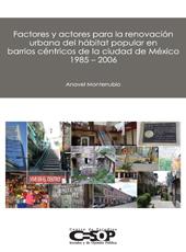Factores y actores para la renovación urbana del hábitat popular en barrios céntricos de la ciudad de México, 1985-2006