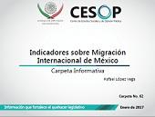 Carpeta Informativa No. 62 Indicadores sobre Migración Internacional de México
