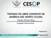 Carpeta Informativa No. 63 Tratado de Libre Comercio de América del Norte (TLCAN)