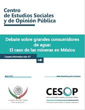 Carpeta Informativa No.67 Debate sobre grandes consumidores de agua: El caso de las mineras en México