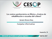 Carpeta Informativa No.70 Los centros penitenciarios en México. ¿Centros de rehabilitación o escuelas del crimen?