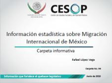 Carpeta Informativa No.94. Información estadística sobre Migración Internacional de México