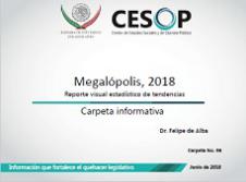 Carpeta Informativa No.96. Megalópolis, 2018. Reporte visual estadístico de tendencias