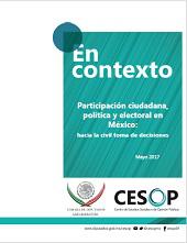 En Contexto. Participación ciudadana, política y electoral en México: hacia la civil toma de decisiones