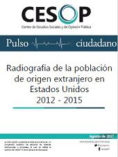Pulso ciudadano. Radiografía de la población de origen extranjero en Estados Unidos 2012 - 2015, agosto 2017