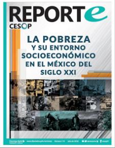 Reporte CESOP.  La pobreza y su entorno socioeconómico en el México del siglo XXI