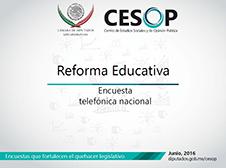 Encuesta telefónica nacional: Reforma Educativa